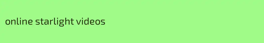 online starlight videos